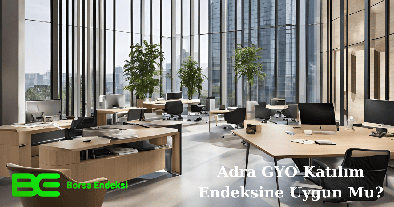 Adra GYO Katılım Endeksine Uygun Mu?