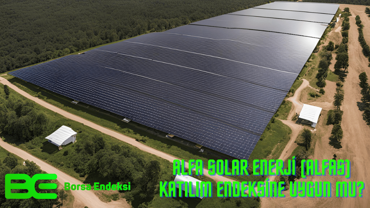 Alfa Solar Enerji (ALFAS) Katılım Endeksine Uygun Mu?