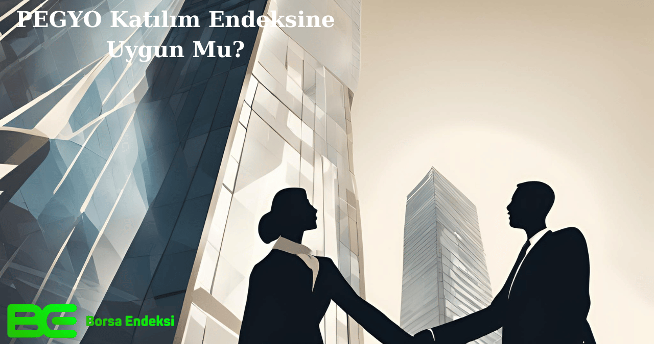 PEGYO Katılım Endeksine Uygun Mu?