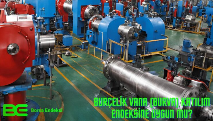 Burçelik Vana (BURVA) Katılım Endeksine Uygun Mu?