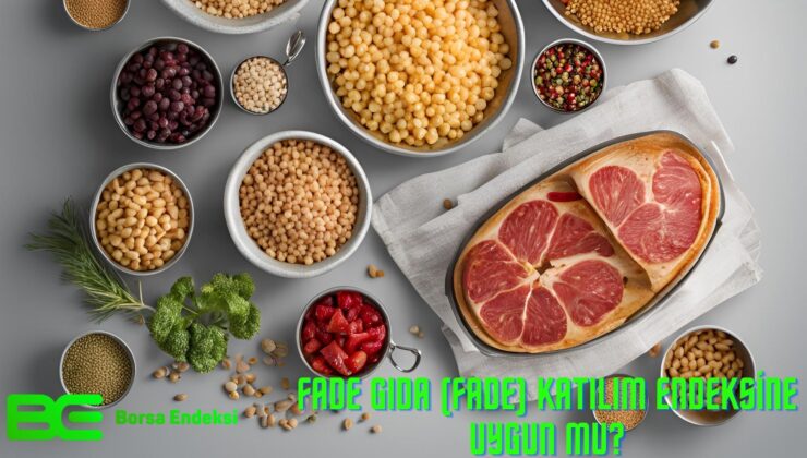 Fade Gıda (FADE) Katılım Endeksine Uygun Mu?