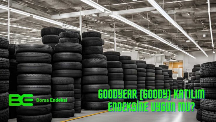 Goodyear (GOODY) Katılım Endeksine Uygun Mu?
