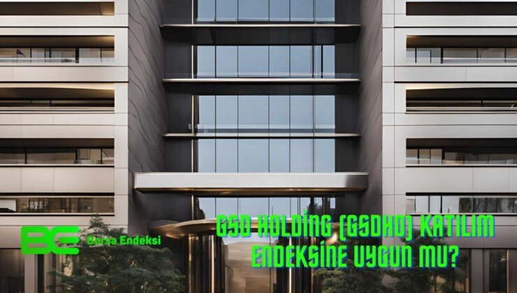 GSD Holding (GSDHO) Katılım Endeksine Uygun Mu?
