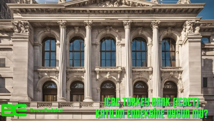 ICBC Turkey Bank (ICBCT) Katılım Endeksine Uygun Mu?