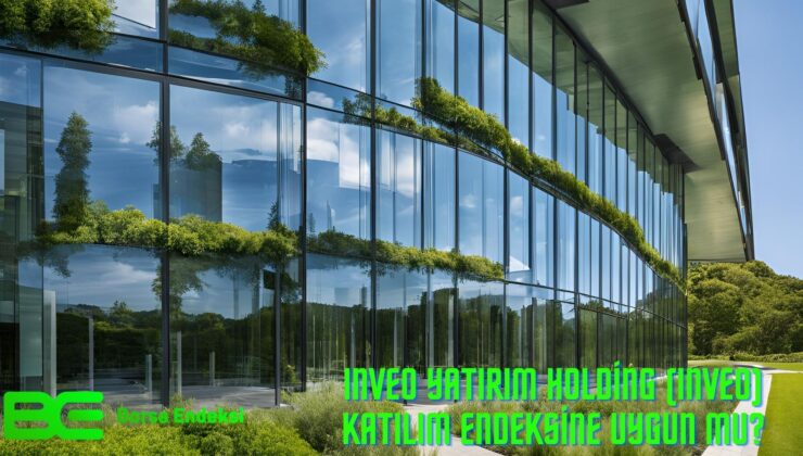 Inveo Yatırım Holding (INVEO) Katılım Endeksine Uygun Mu?