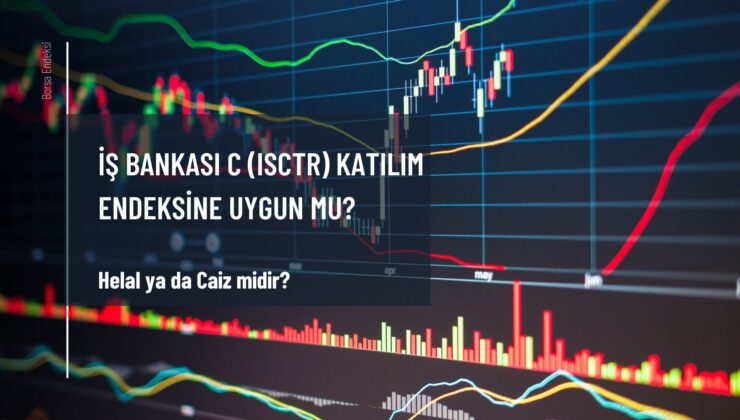 İş Bankası C (ISCTR) Katılım Endeksine Uygun Mu?