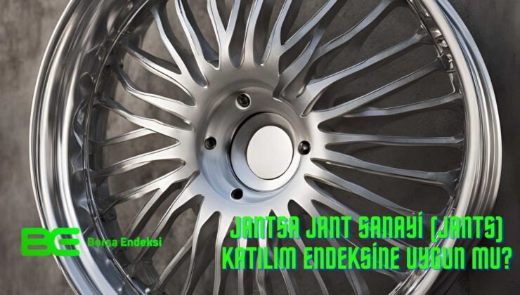 Jantsa Jant Sanayi (JANTS) Katılım Endeksine Uygun Mu?