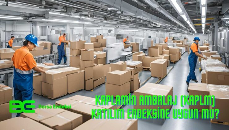 Kaplamin Ambalaj (KAPLM) Katılım Endeksine Uygun Mu?