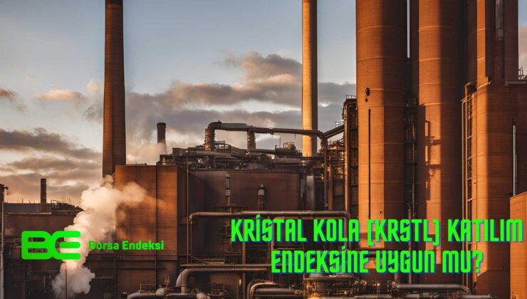 Kristal Kola (KRSTL) Katılım Endeksine Uygun Mu?