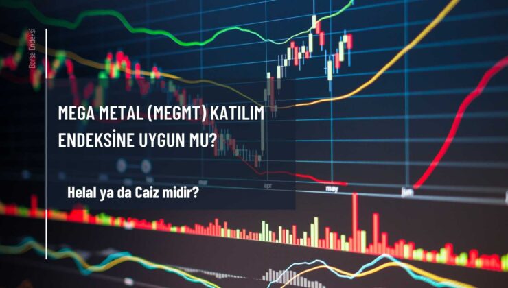 Mega Metal (MEGMT) Katılım Endeksine Uygun Mu?