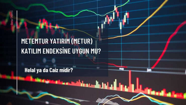 Metemtur Yatırım (METUR) Katılım Endeksine Uygun Mu?