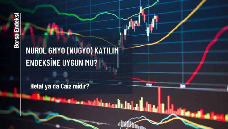 Nurol GMYO (NUGYO) Katılım Endeksine Uygun Mu?