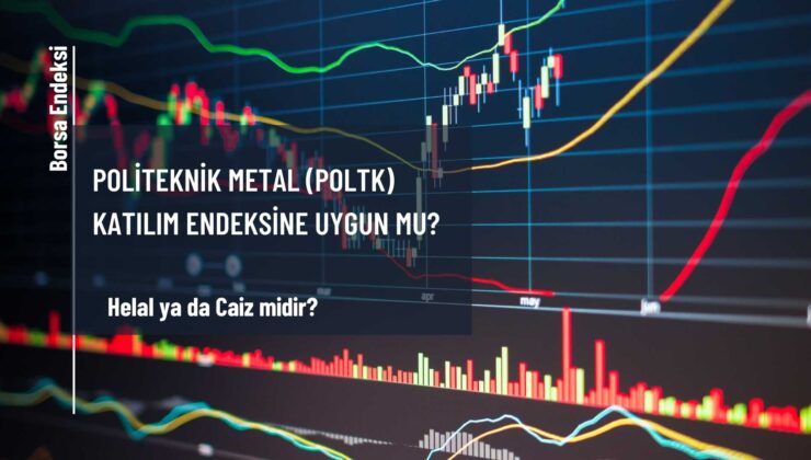 Politeknik Metal (POLTK) Katılım Endeksine Uygun Mu?