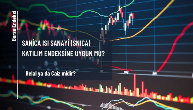 Sanica Isı Sanayi (SNICA) Katılım Endeksine Uygun Mu?