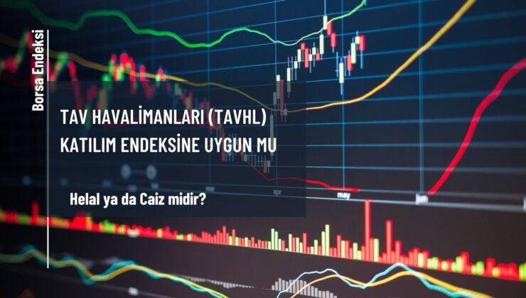 TAV Havalimanları (TAVHL) Katılım Endeksine Uygun Mu?