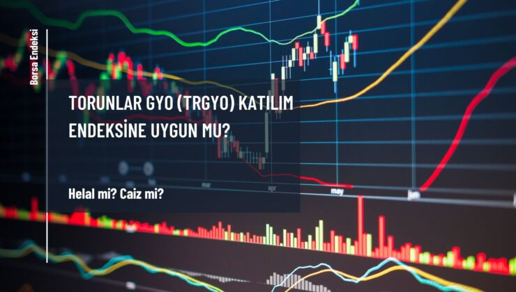 Torunlar GYO (TRGYO) Katılım Endeksine Uygun Mu?