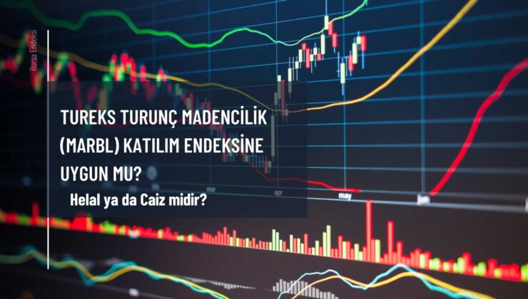 Tureks Turunç Madencilik (MARBL) Katılım Endeksine Uygun Mu?