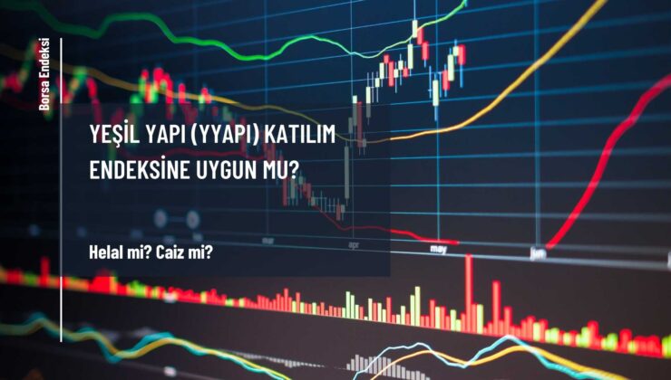 Yeşil Yapı (YYAPI) Katılım Endeksine Uygun Mu?
