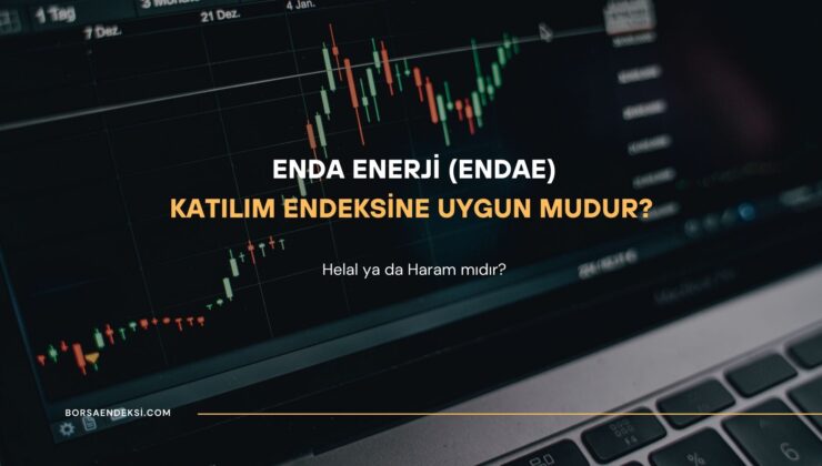 Enda Enerji (ENDAE) Katılım Endeksine Uygun mu?