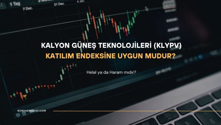 Kalyon Güneş Teknolojileri (KLYPV) Katılım Endeksine Uygun mu?