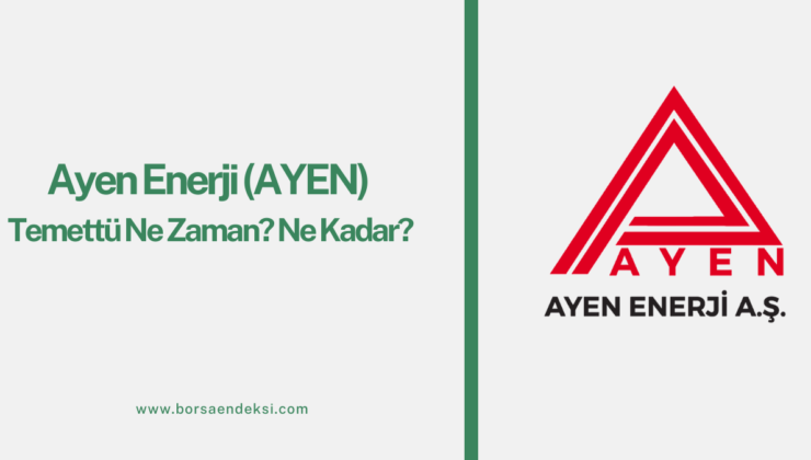 Ayen Enerji (AYEN) Temettü Ne Zaman 2025?