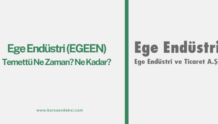 Ege Endüstri (EGEEN) Temettü Tarihi Ne Zaman 2025?