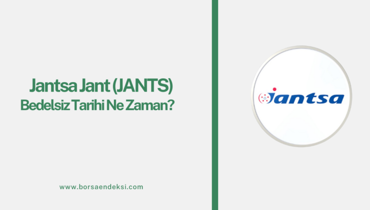 Jantsa Jant (JANTS) Bedelsiz Tarihi Ne Zaman?