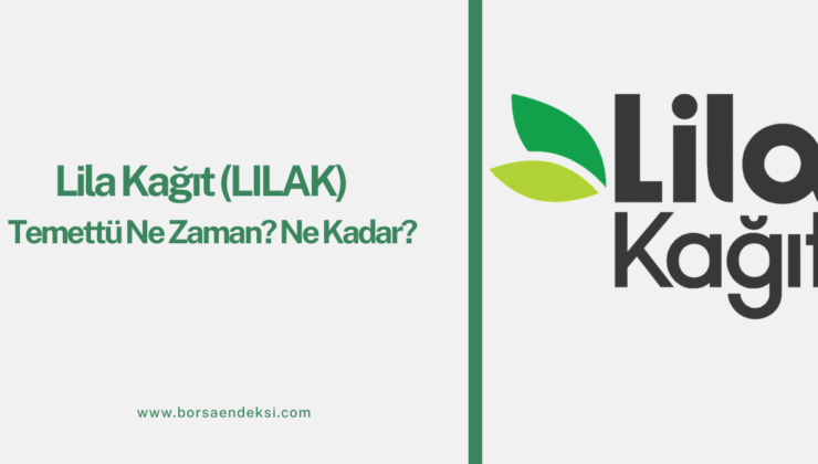 Lila Kağıt (LILAK) Temettü Ne Zaman 2025?