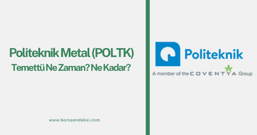 Politeknik Metal (POLTK) Temettü Ne Zaman