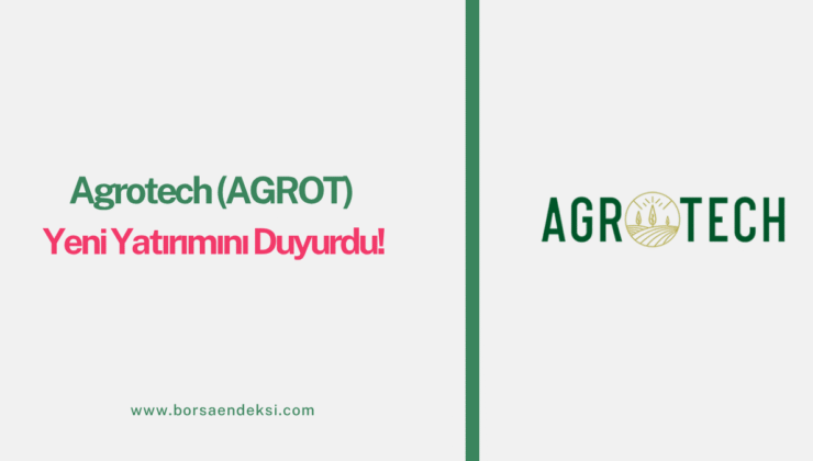 Agrotech (AGROT) Yeni Yatırımını Duyurdu!
