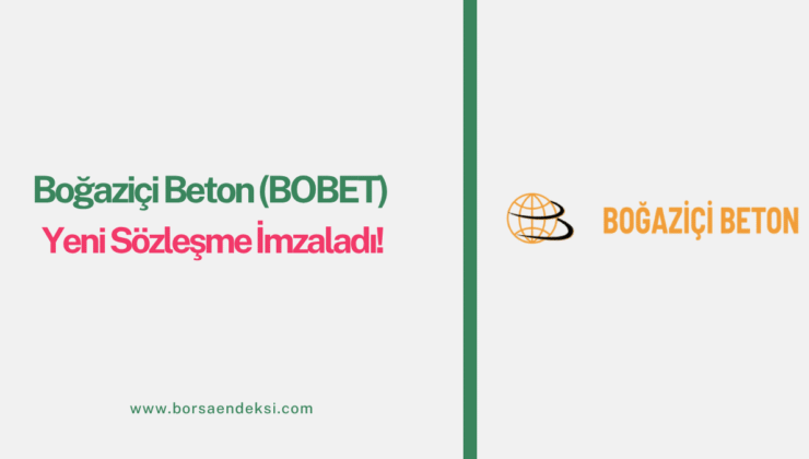 Boğaziçi Beton (BOBET) Yeni Sözleşme İmzaladı!