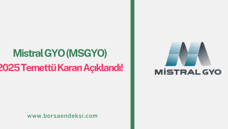 Mistral GYO (MSGYO) 2025 Temettü Kararı Açıklandı
