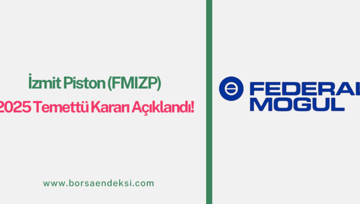 İzmit Piston (FMIZP) 2025 Temettü Kararı Açıklandı