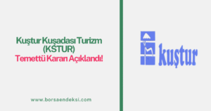 Kuştur Kuşadası Turizm (KSTUR) 2025 Temettü