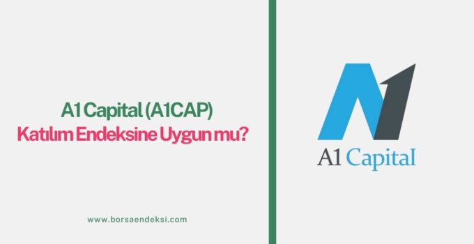 A1 Capital (A1CAP) Katılım Endeksine Uygun mu?