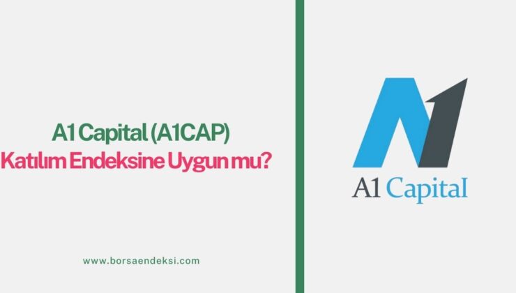 A1 Capital (A1CAP) Katılım Endeksine Uygun mu?