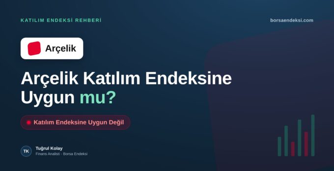 Arçelik Katılım Endeksine Uygun mu?