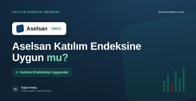 Aselsan (ASELS) Katılım Endeksine Uygun mu?