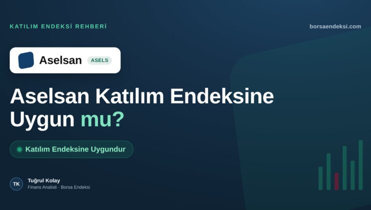 Aselsan (ASELS) Katılım Endeksine Uygun mu?