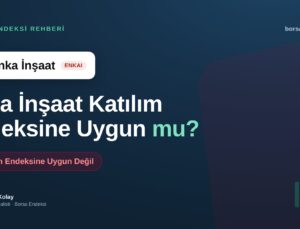 Enka İnşaat (ENKAI) Katılım Endeksine Uygun mu?