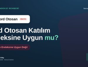 Ford Otosan (FROTO) Katılım Endeksine Uygun mu?
