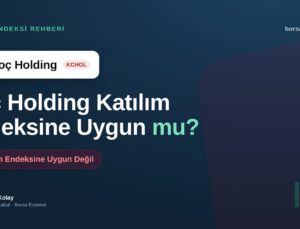Koç Holding (KCHOL) Katılım Endeksine Uygun mu?