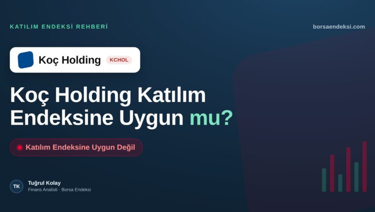 Koç Holding (KCHOL) Katılım Endeksine Uygun mu?