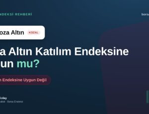 Koza Altın (KOZAL) Katılım Endeksine Uygun mu?