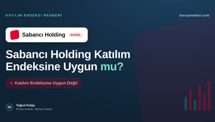 Sabancı Holding (SAHOL) Katılım Endeksine Uygun mu?
