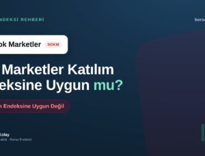 Şok Marketler (SOKM) Katılım Endeksine Uygun mu?