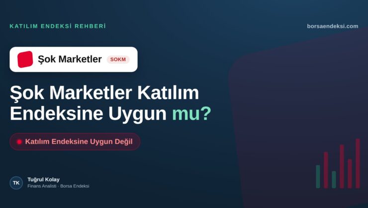Şok Marketler (SOKM) Katılım Endeksine Uygun mu?