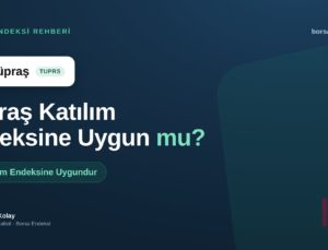 Tüpraş (TUPRS) Katılım Endeksine Uygun mu?