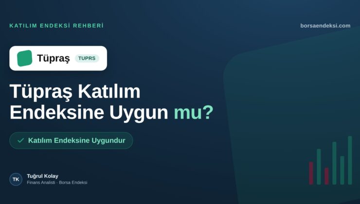Tüpraş (TUPRS) Katılım Endeksine Uygun mu?